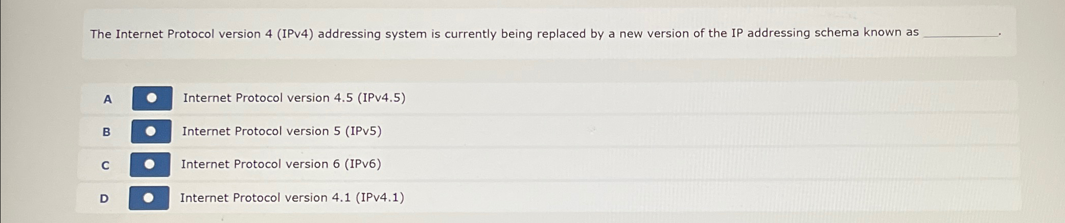  The Internet Protocol version 4(IPv4) addressing system is currently being replaced