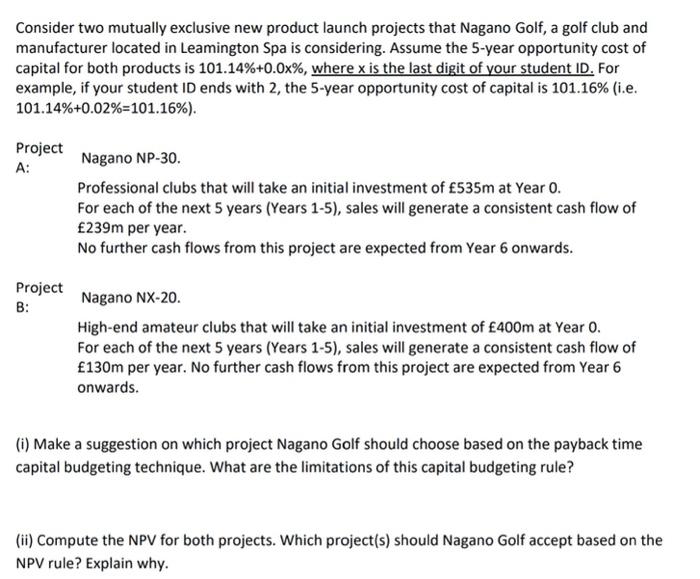  Consider two mutually exclusive new product launch projects that Nagano Golf,