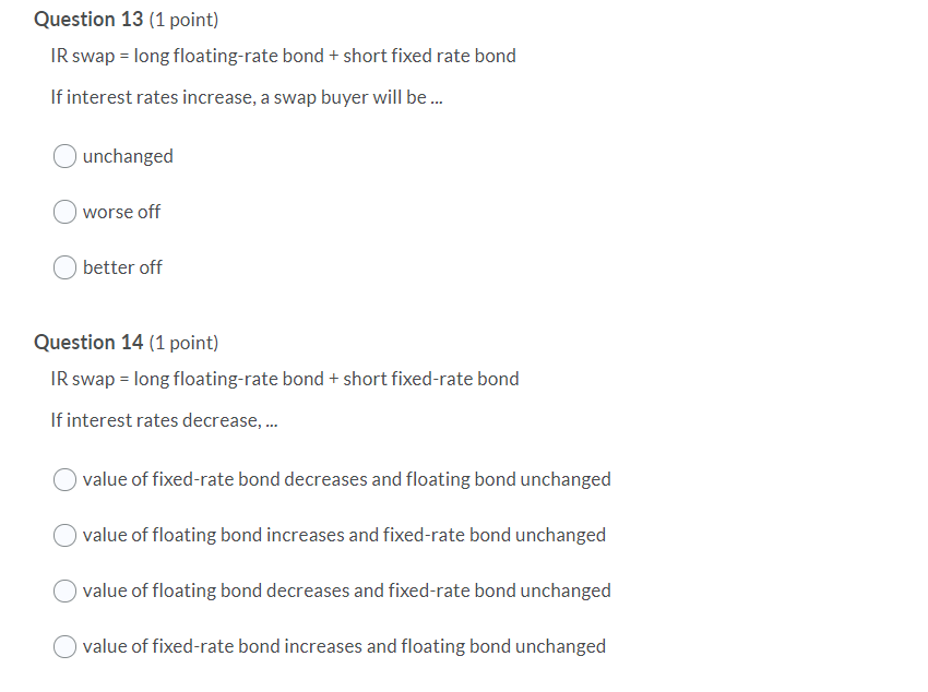  Question 13 (1 point) IR swap = long floating-rate bond +