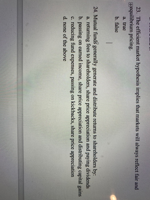  23. The efficient market hypothesis implies that markets will always reflect