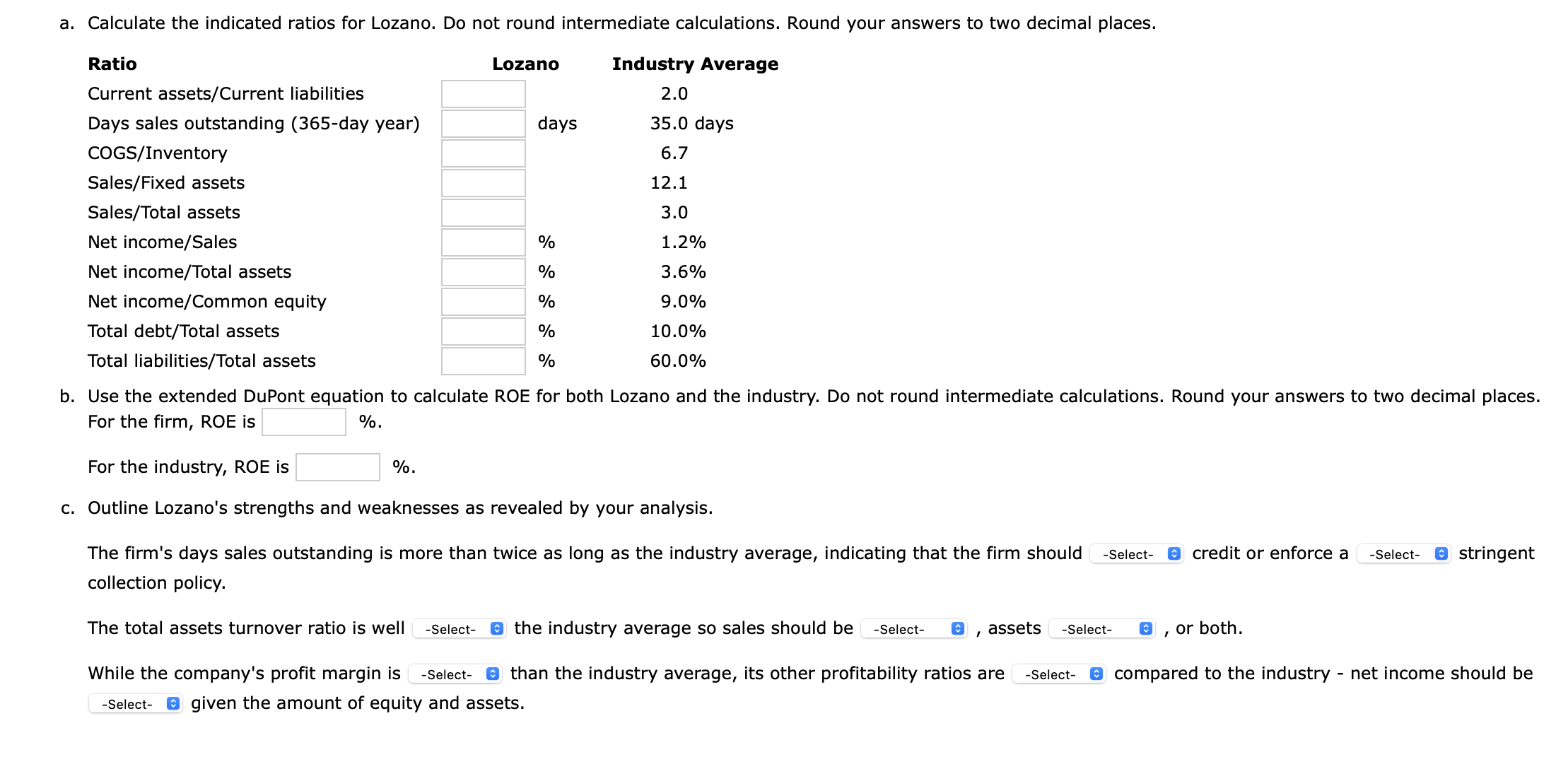  a. Calculate the indicated ratios for Lozano. Do not round intermediate