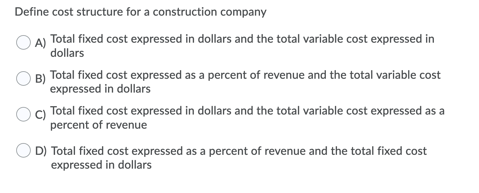  Define cost structure for a construction company o A) Total fixed