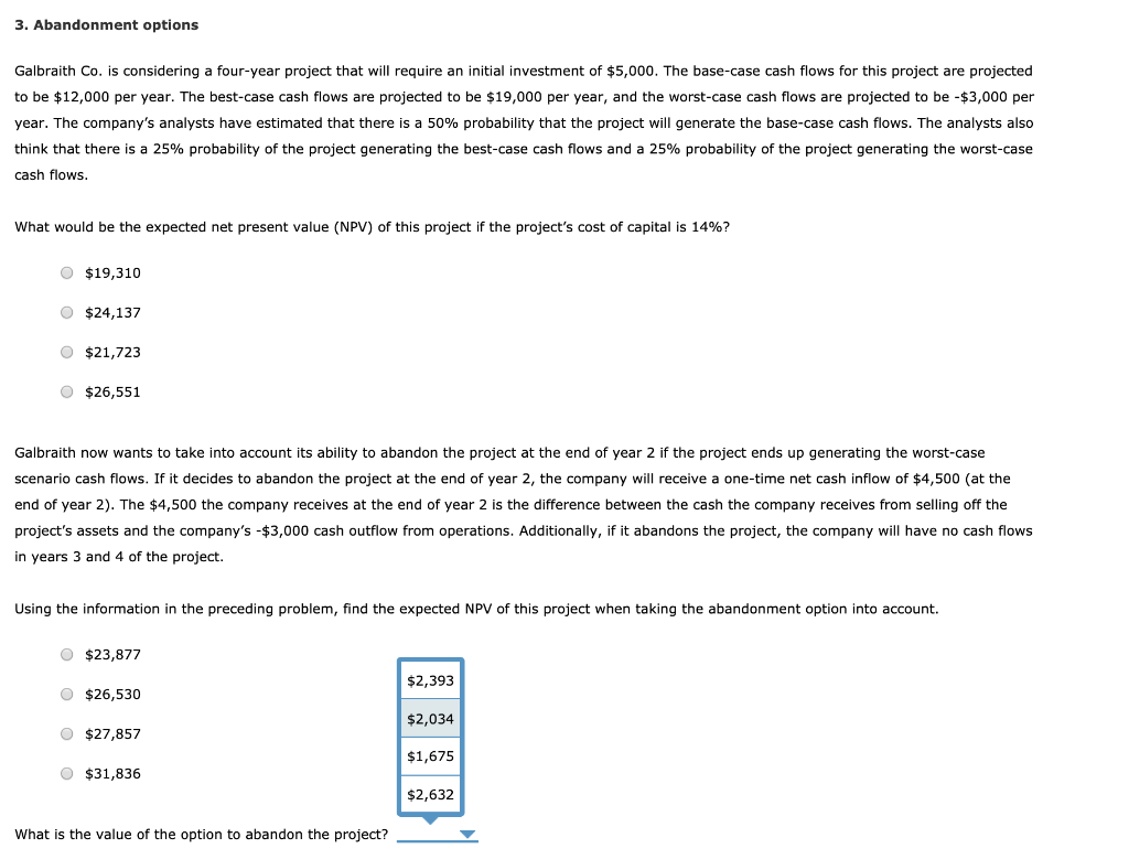 3. Abandonment options Galbraith Co. is considering a four-year project that