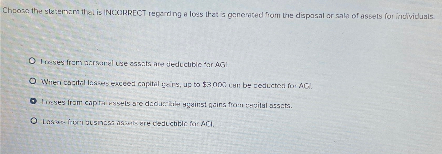  Choose the statement that is INCORRECT regarding a loss that is