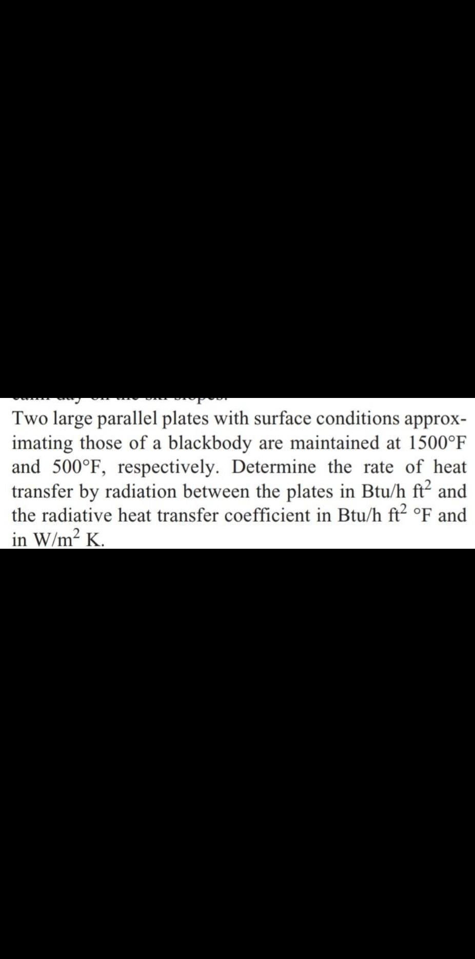 Two large parallel plates with surface conditions approximating those of a