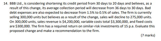  Please show all working and formulas used, thanks! 14. BBB Ltd.,
