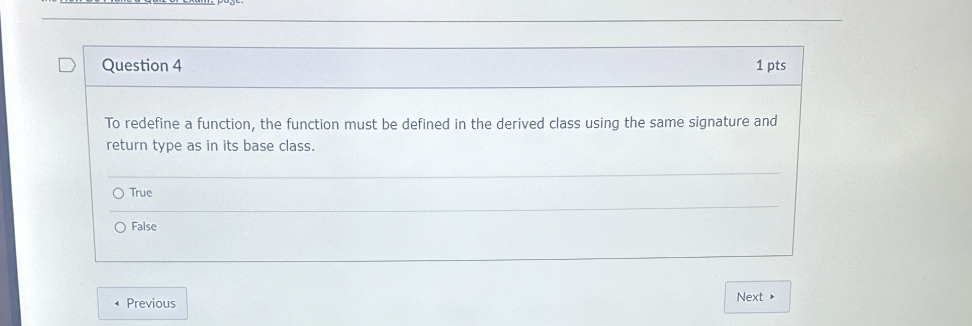  Question 4 1 pts To redefine a function, the function must