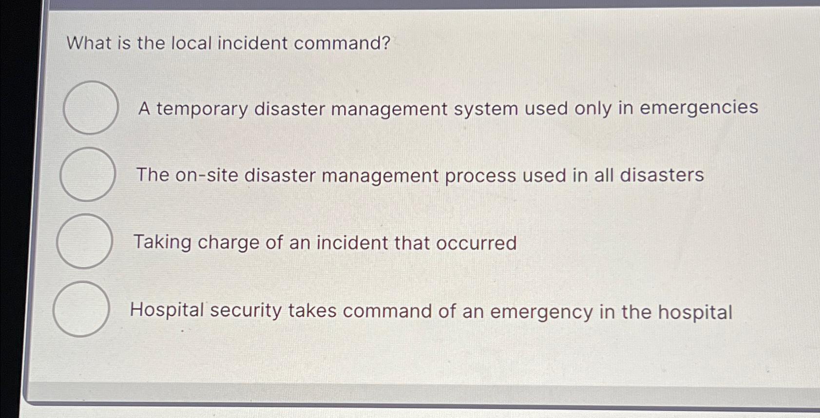 What is the local incident command? A temporary disaster management system