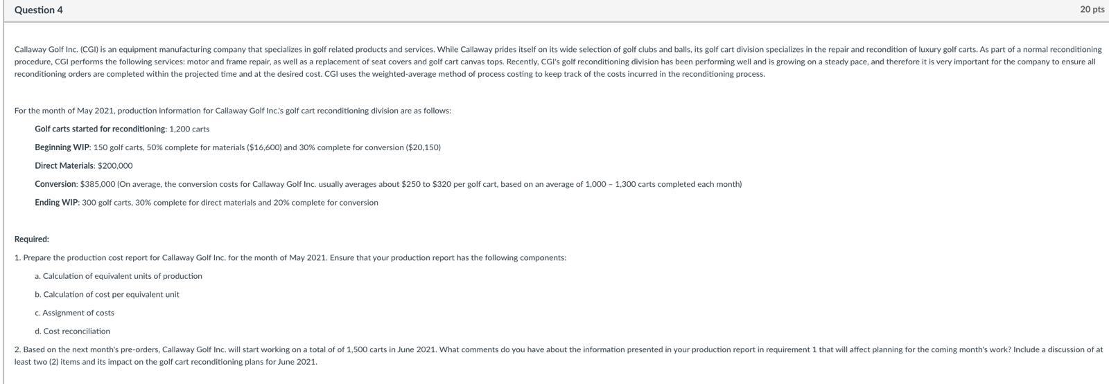  Question 4 20 pts Callaway Golf Inc. (CGI) is an equipment