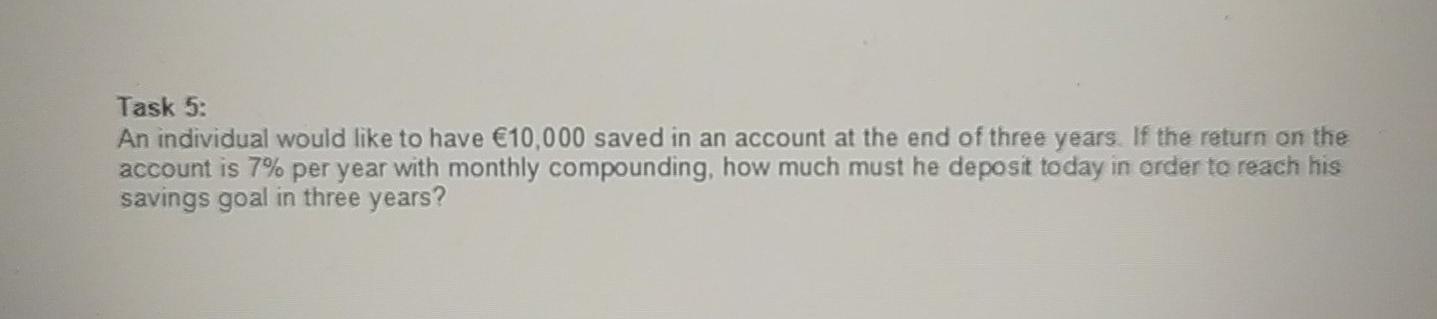 Task 5: An individual would like to have 10,000 saved in