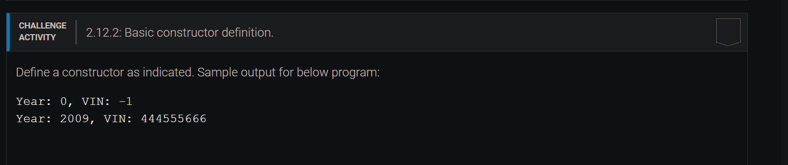  2.12.2: Basic constructor definition. Define a constructor as indicated. Sample output
