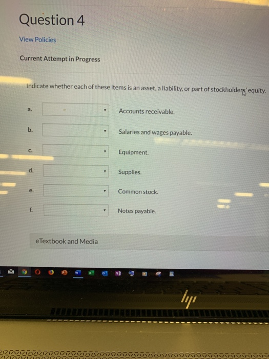  Question 4 View Policies Current Attempt in Progress Indicate whether each