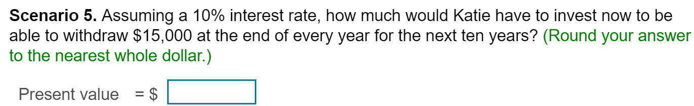 Scenario 5. Assuming a 10% interest rate, how much would Katie