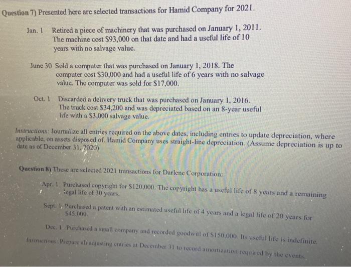 i need help with 7 and 8 Question 7) Presented here are