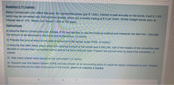  Question 2 (11 marks): Maron Construction Ltd. Offers five-year, 8% convertible