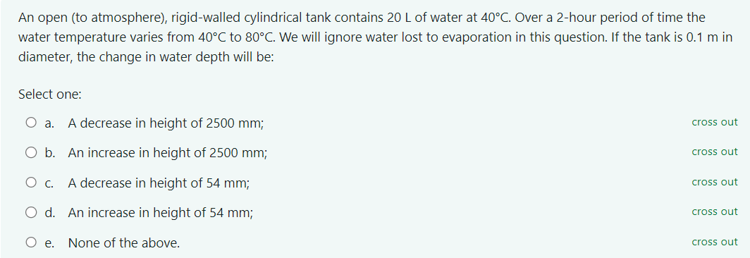  An open (to atmosphere), rigid-walled cylindrical tank contains 20L of water