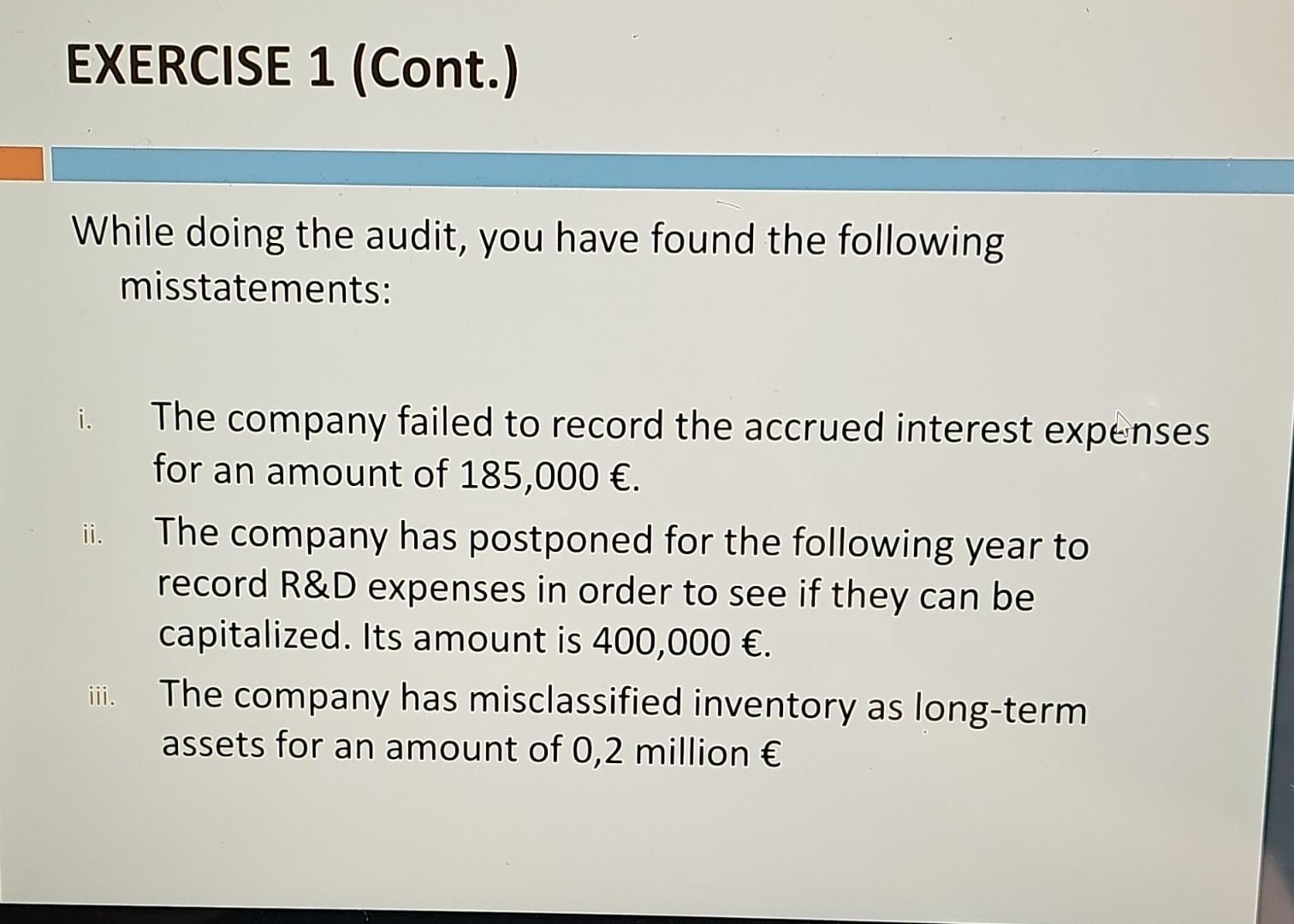  While doing the audit, you have found the following misstatements: i.