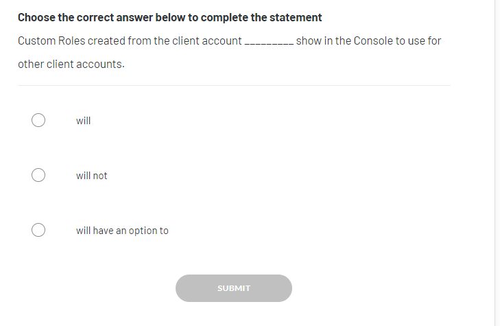 Custom Roles created from the client account _________ show in the Console