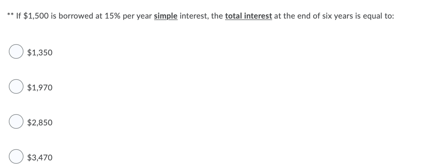 ** If $1,500 is borrowed at 15% per year simple interest,