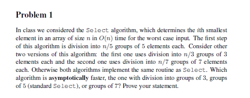  In class we considered the Select algorithm, which determines the i