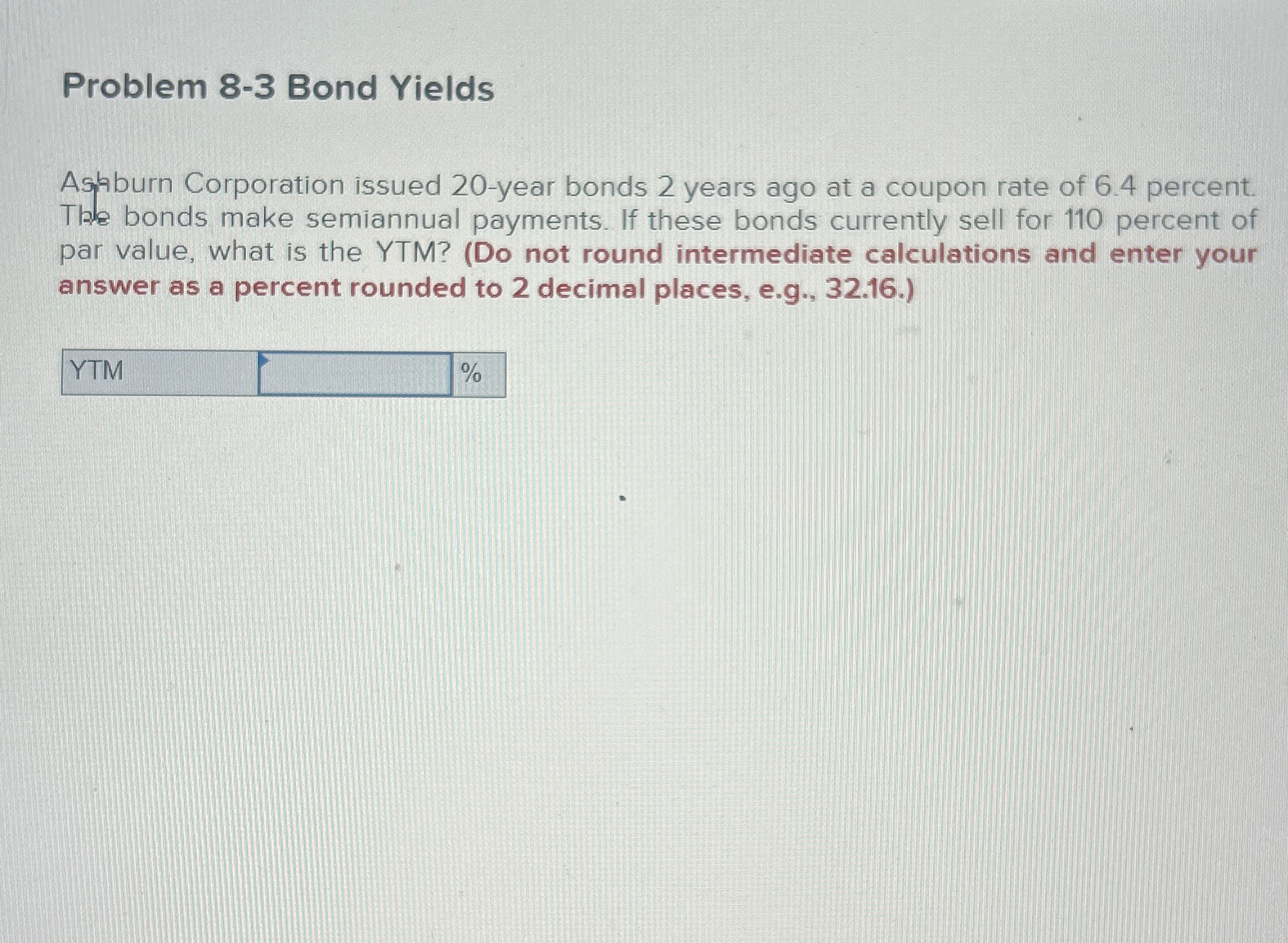  Problem 8-3 Bond Yields Asaburn Corporation issued 20-year bonds 2 years