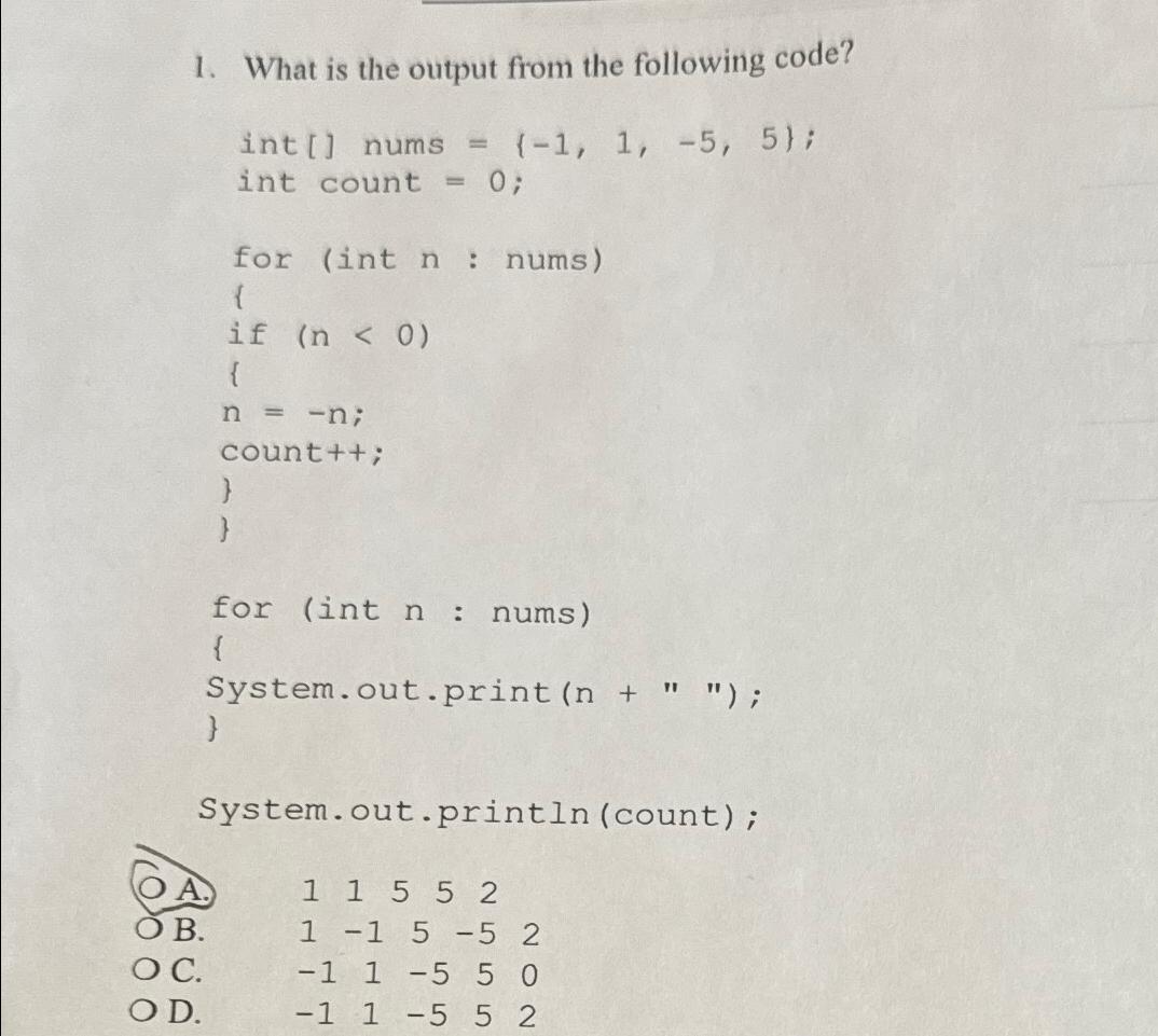  What is the output from the following code? int [] nums