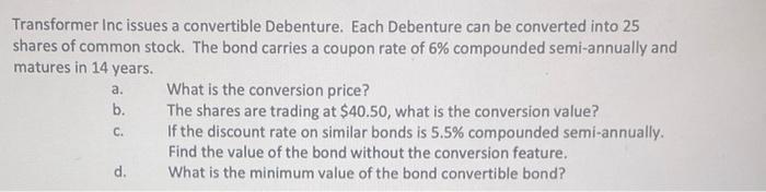  a. Transformer Inc issues a convertible Debenture. Each Debenture can be