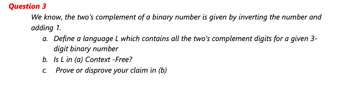  Question 3 We know, the two's complement of a binary number