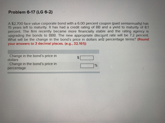  Problem 6-17 (LG 6-2) A $2,700 face value corporate bond with