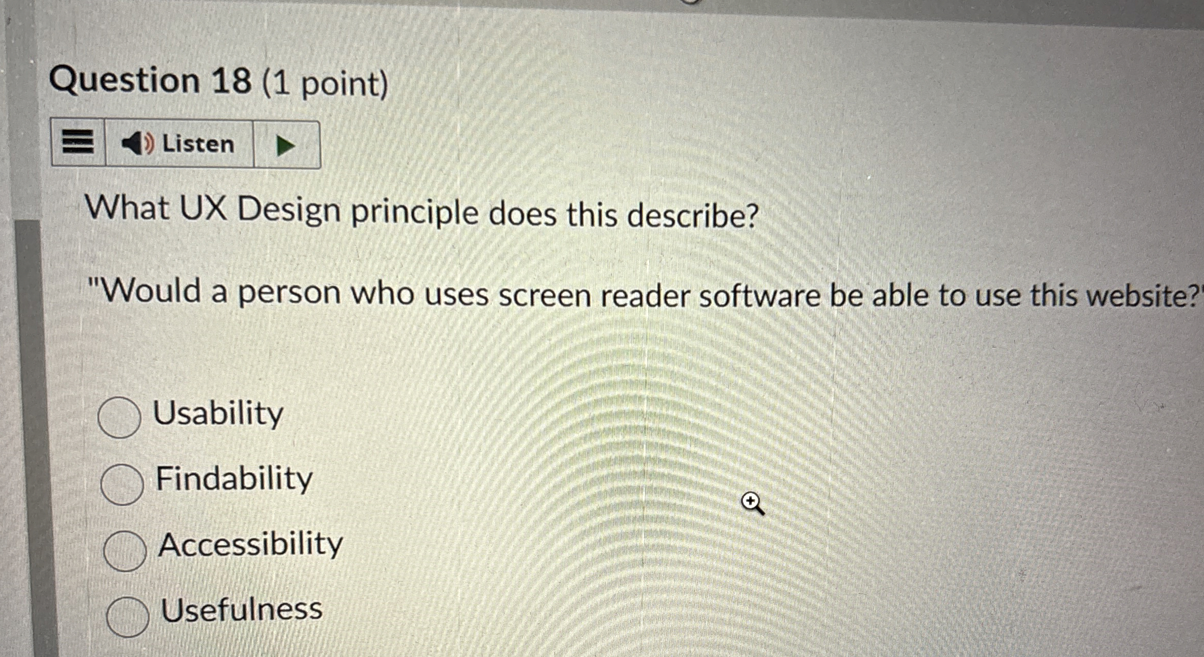  Question 18(1 point) What UX Design principle does this describe? "Would