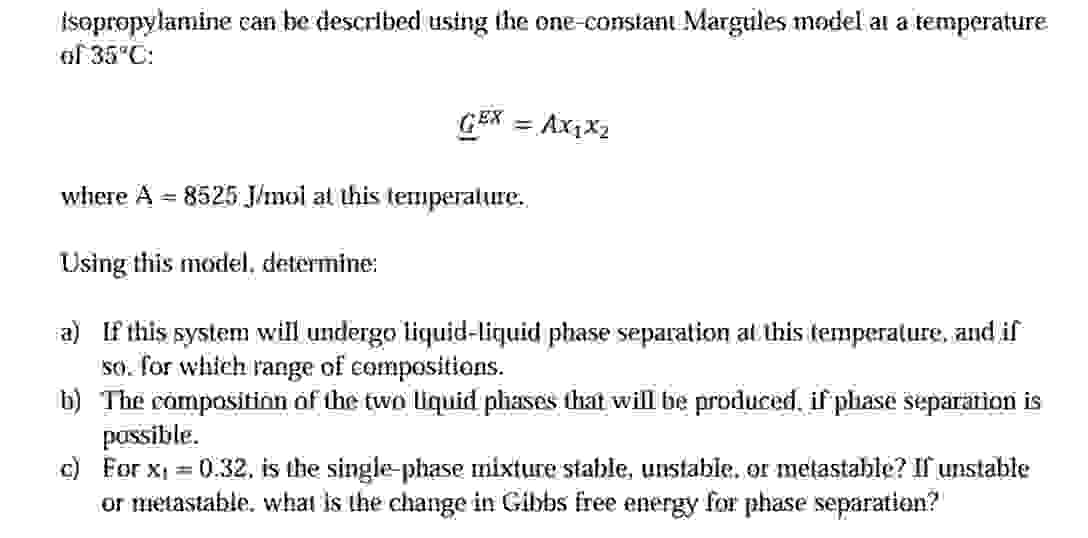  We have isopropylamine can be described using the one-constant Margules model