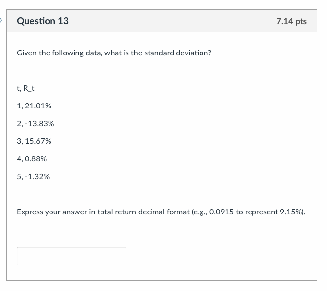 Given the following data, what is the standard deviation? t, R_t