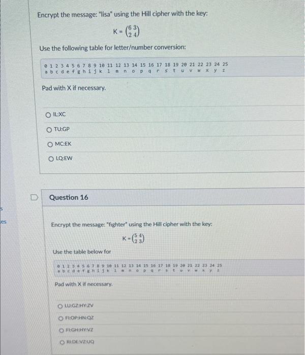  Encrypt the message: "lisa" using the Hill cipher with the key: