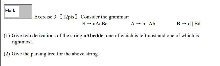  plzzz do it asap Mark Exercise 3. (12pts] Consider the grammar: