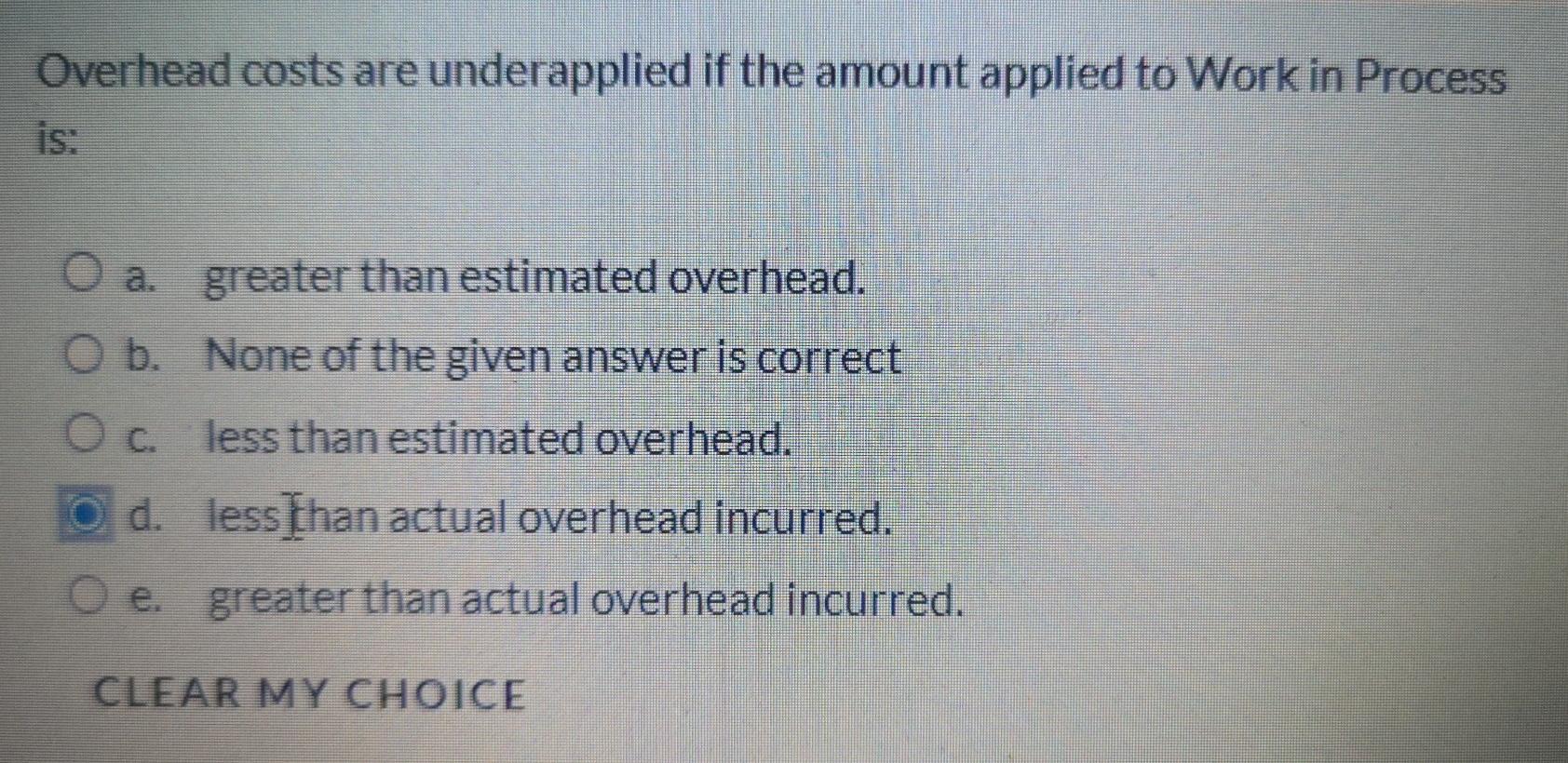 Overhead costs are underapplied if the amount applied to Work in