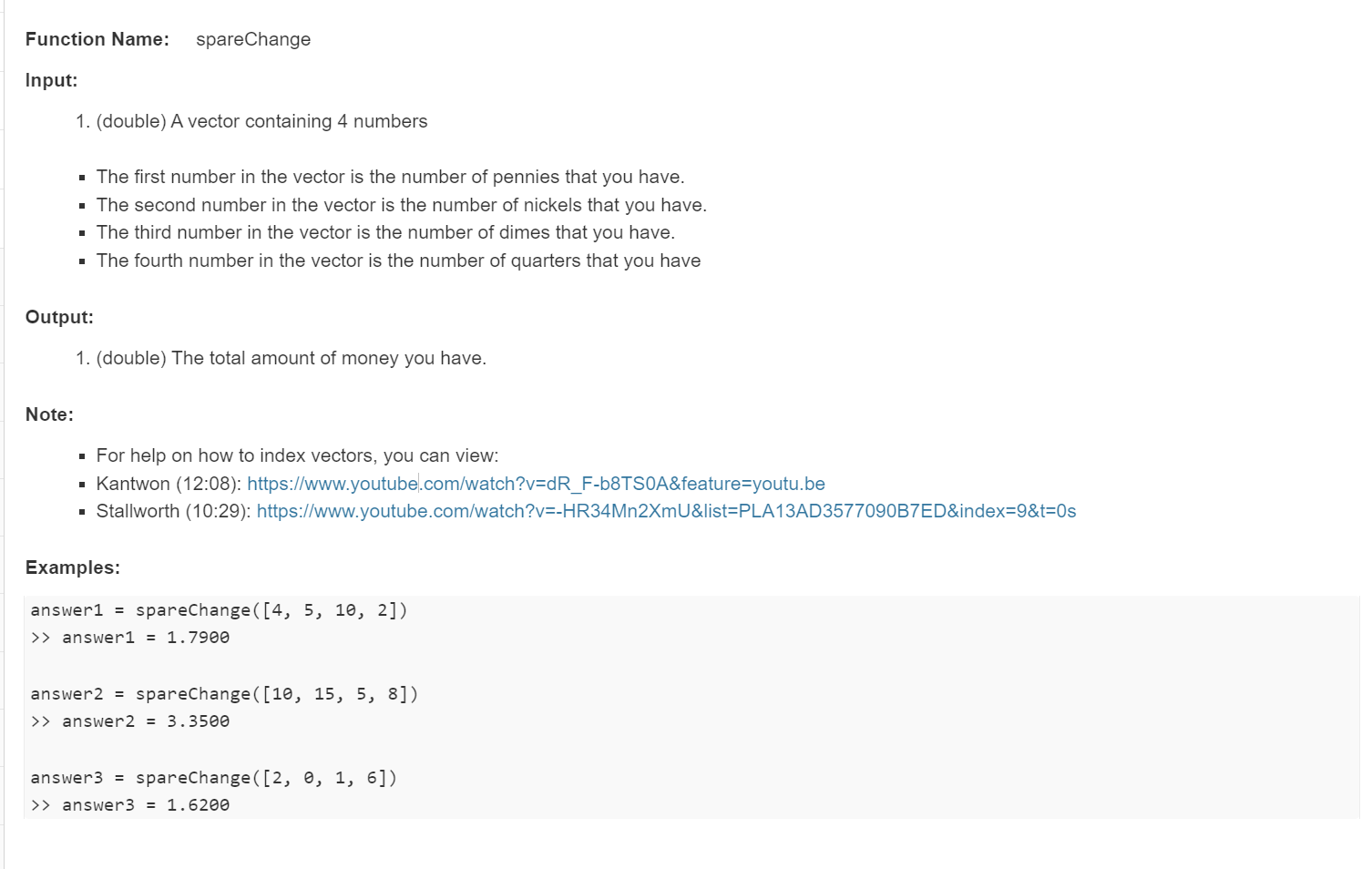 This is about matlab Function Name: spareChange Input: (double) A vector containing