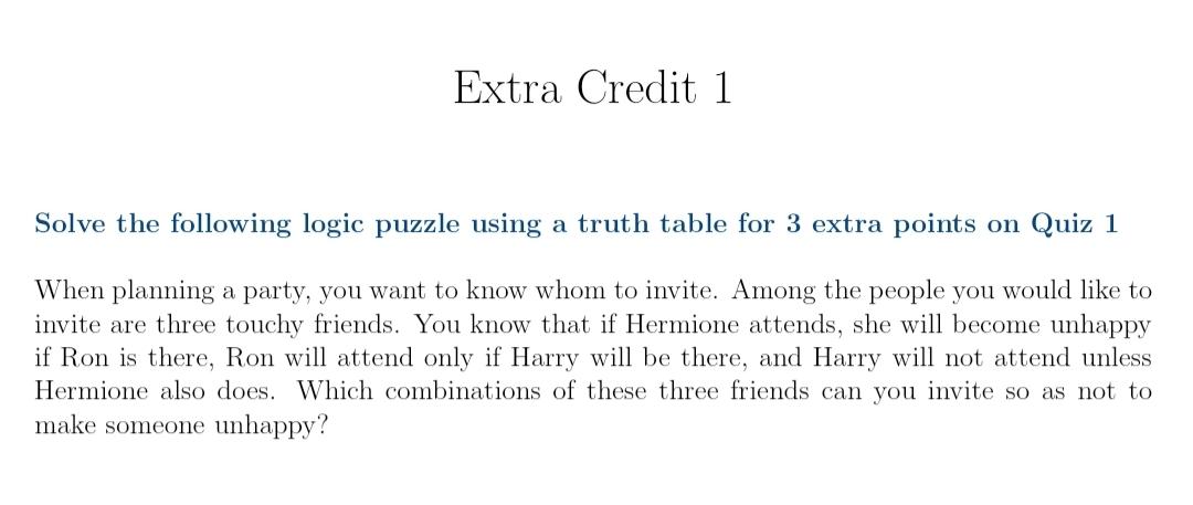 Extra Credit 1 Solve the following logic puzzle using a truth