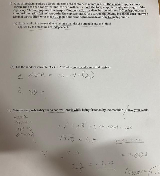 plz HELP!! 12. A machine fastens plastic screw-on caps onto containers of