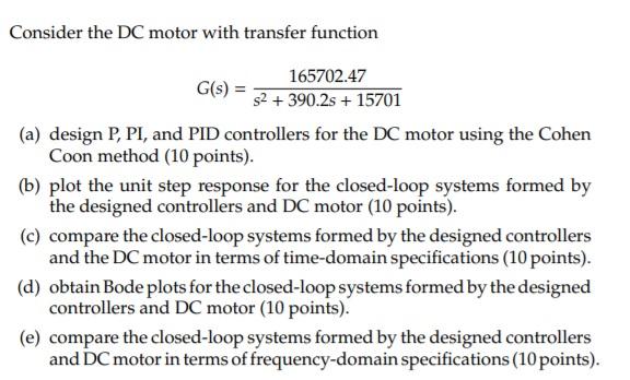  Consider the DC motor with transfer function 165702.47 G(s) = s2