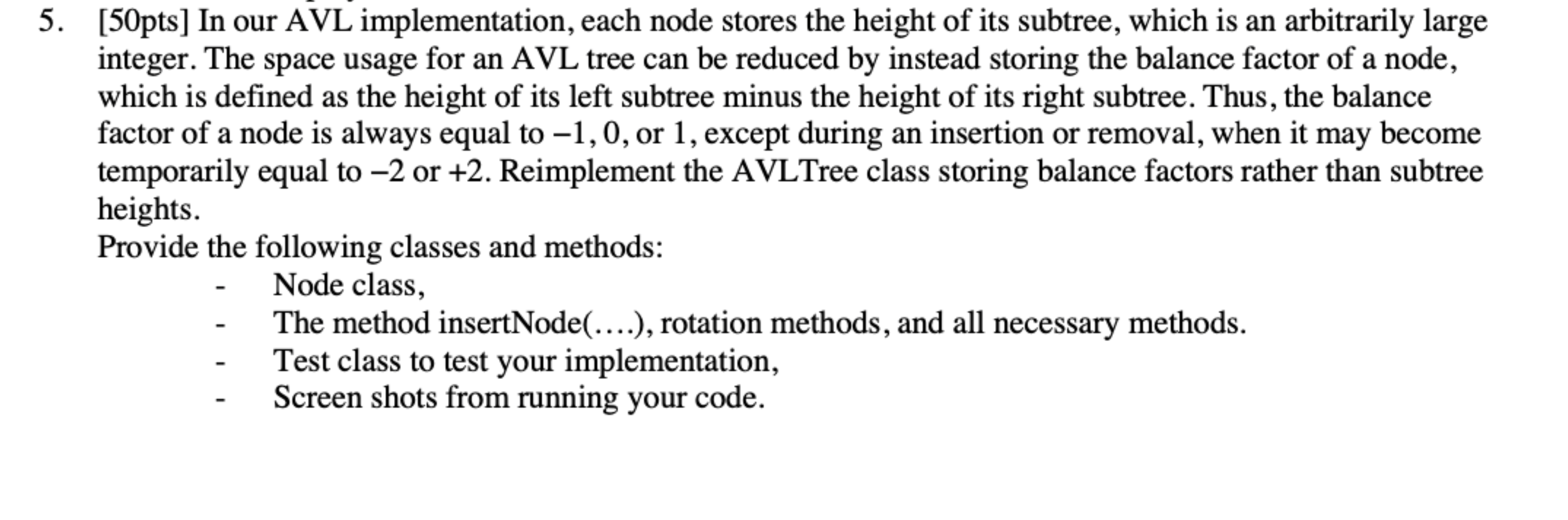 [50pts] In our AVL implementation, each node stores the height of