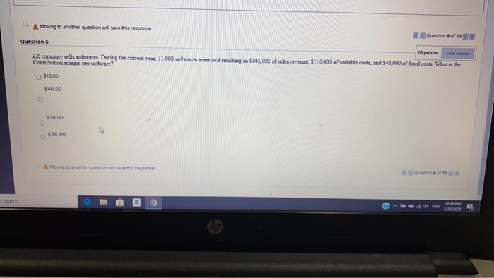  Moving to another question will save this response Question of 10
