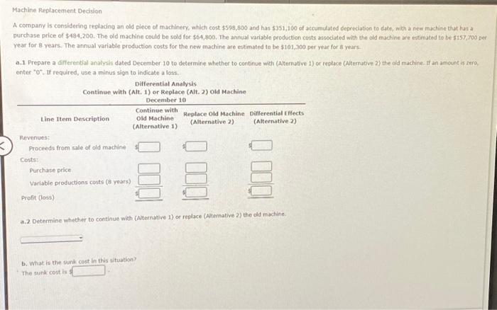 help me! Machine Replacement Decision A compary is considering repladino an old