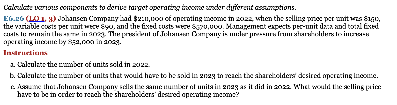  Calculate various components to derive target operating income under different assumptions.