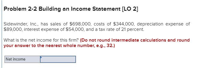  Problem 2-2 Building an Income Statement [LO 2] Sidewinder, Inc., has