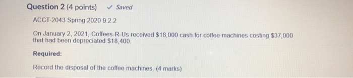  Question 2 (4 points) Saved ACCT-2043 Spring 2020 9.2.2 On January