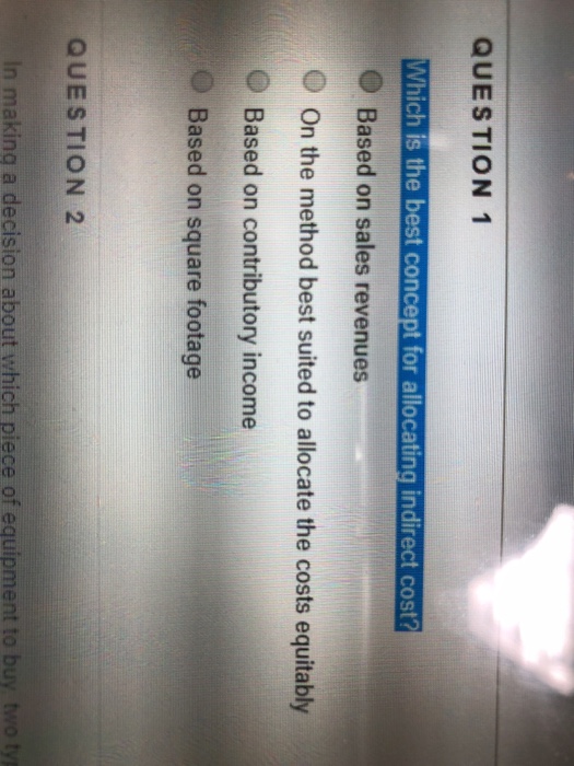  QUESTION 1 Which is the best concept for allocating indirect cost?