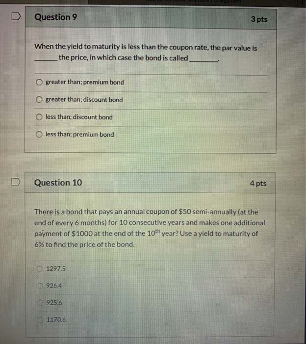  D Question 9 3 pts When the yield to maturity is