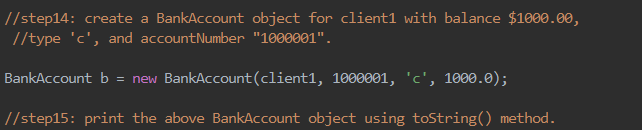 Answer Step 15 in Java plz //step14: create a BankAccount object