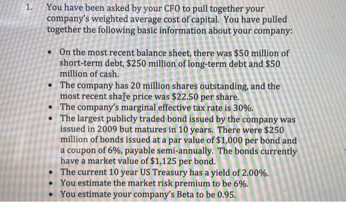 1. You have been asked by your CFO to pull together