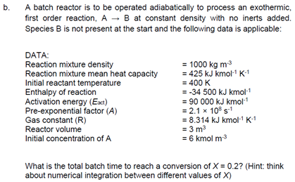  A batch reactor is to be operated adiabatically to process an